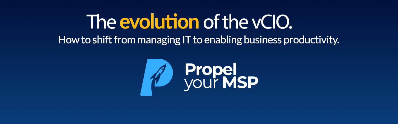 Webinar - The Evolution of the vCIO - Propel Your MSP
